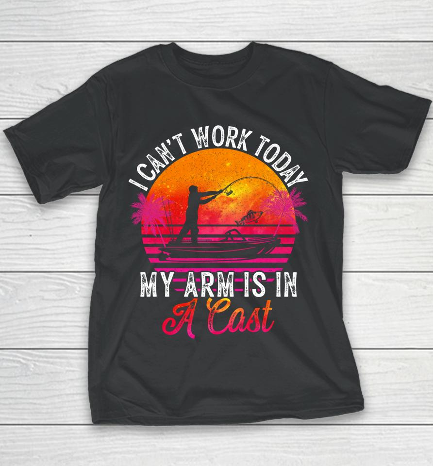 Fisherman I Can't Work Today My Arm Is In Cast Funny Fishing Youth T-Shirt