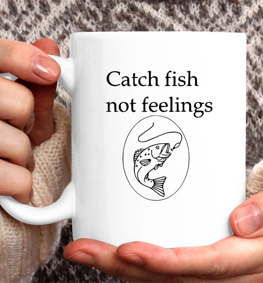 Fishing Catch Fish Not Feelings Coffee Mug