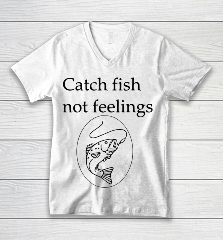 Fishing Catch Fish Not Feelings Unisex V-Neck T-Shirt