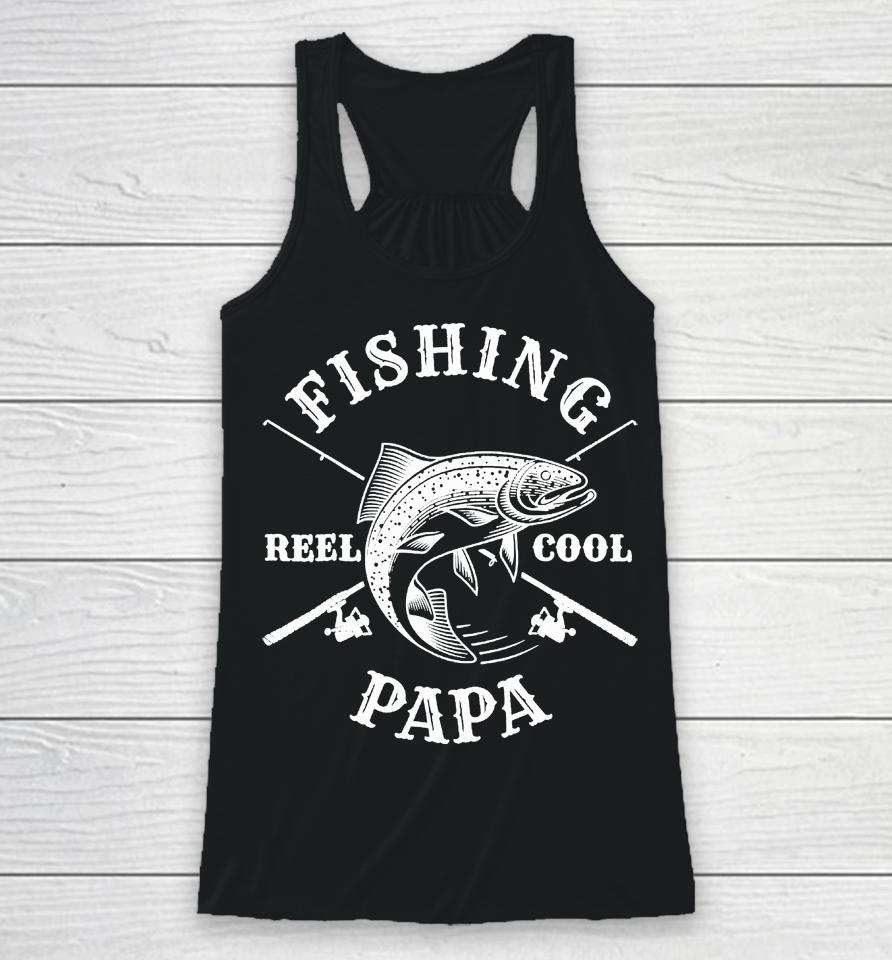 Fishing Papa Reel Cool Father's Day Gift Racerback Tank