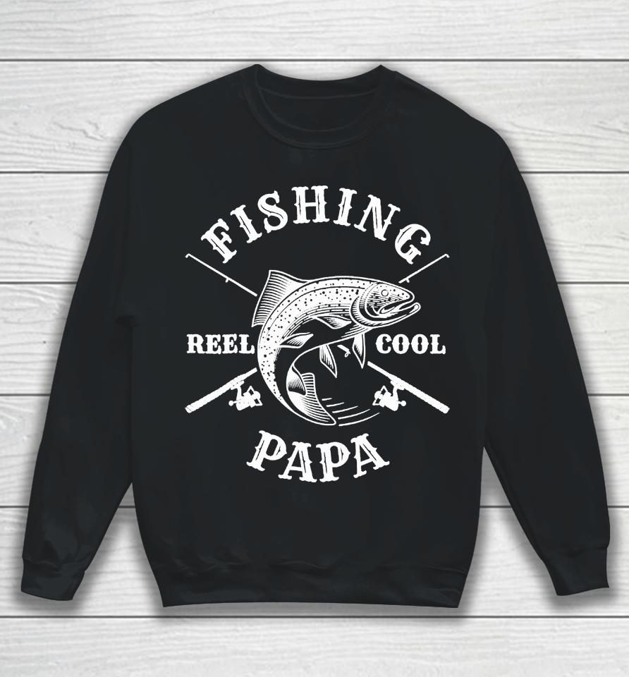 Fishing Papa Reel Cool Father's Day Gift Sweatshirt