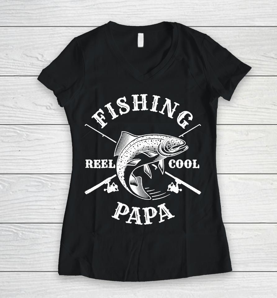 Fishing Papa Reel Cool Father's Day Gift Women V-Neck T-Shirt