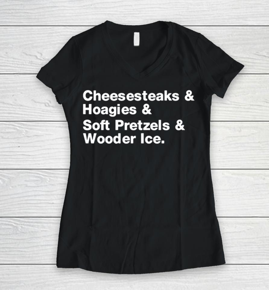 Fitdadceo Cheesesteaks Hoagies Soft Pretzels Wooder Ice Women V-Neck T-Shirt