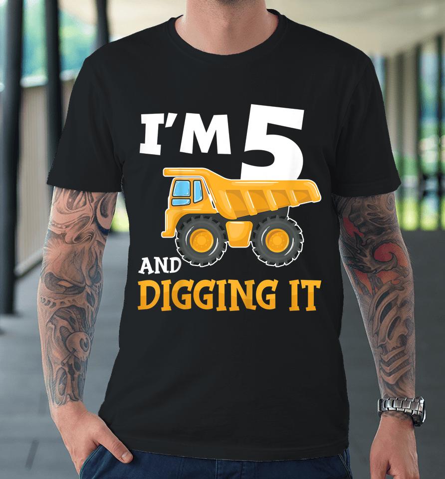 Five 5Yr 5Th Birthday Construction Boy 5 Years Old Premium T-Shirt