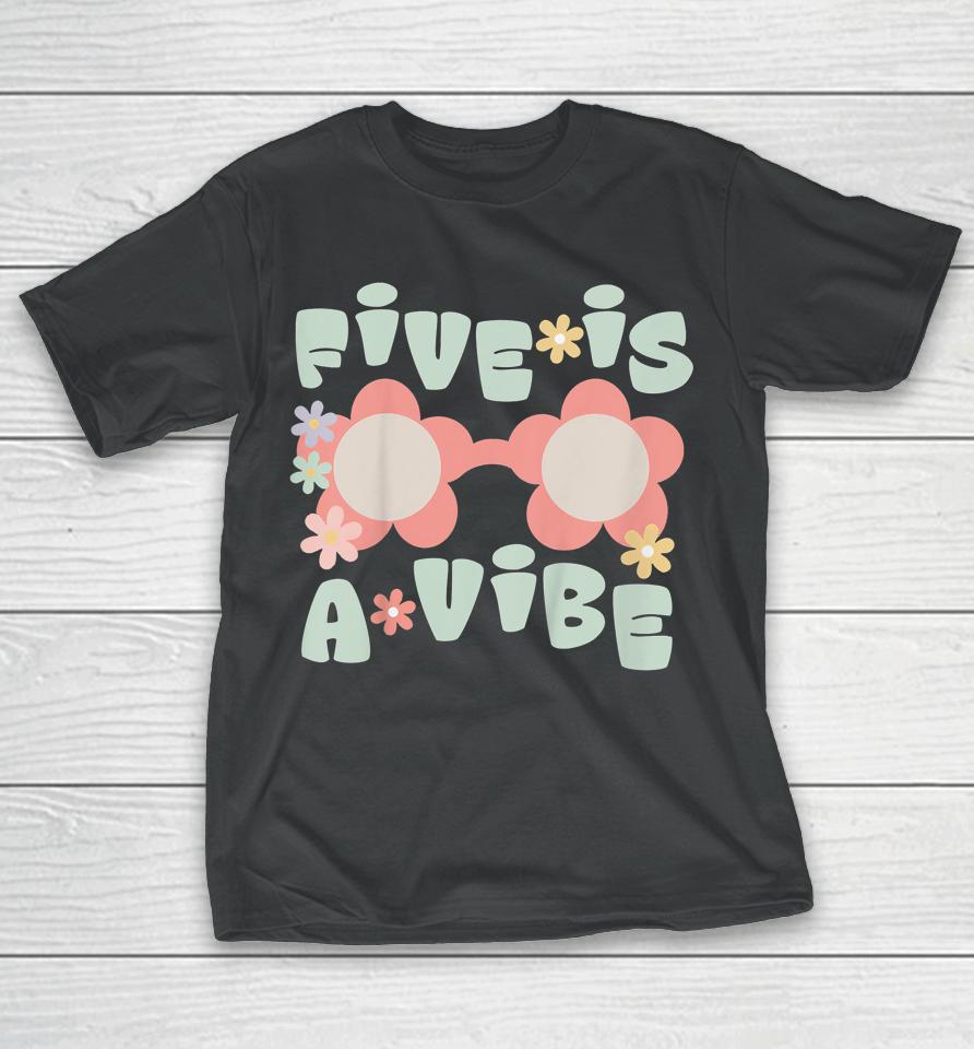Five Is A Vibe Birthday Party Decorations 5Th Bday Groovy T-Shirt