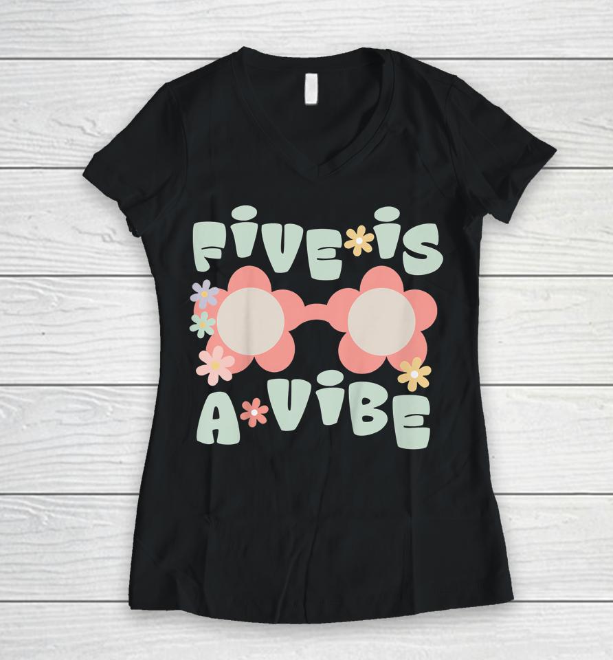 Five Is A Vibe Birthday Party Decorations 5Th Bday Groovy Women V-Neck T-Shirt