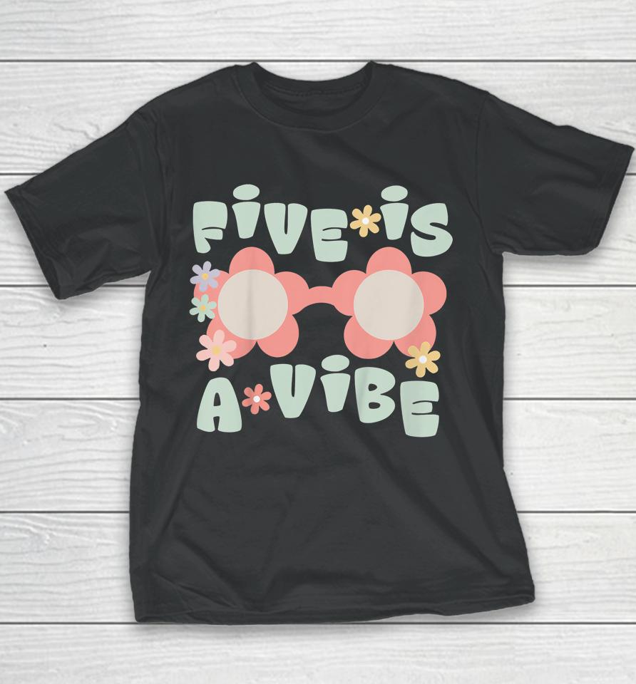 Five Is A Vibe Birthday Party Decorations 5Th Bday Groovy Youth T-Shirt