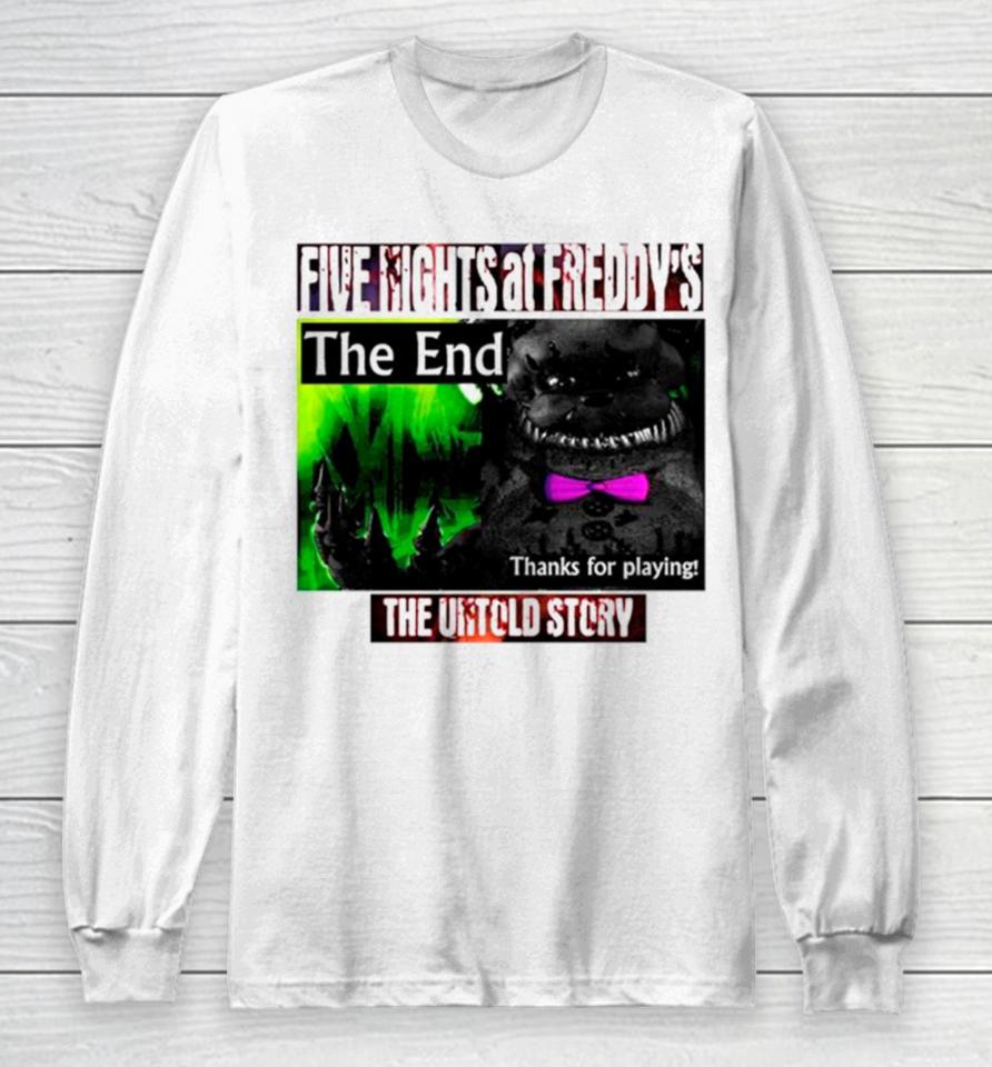 Five Nights At Freddy’s The End Thanks For Playing Long Sleeve T-Shirt