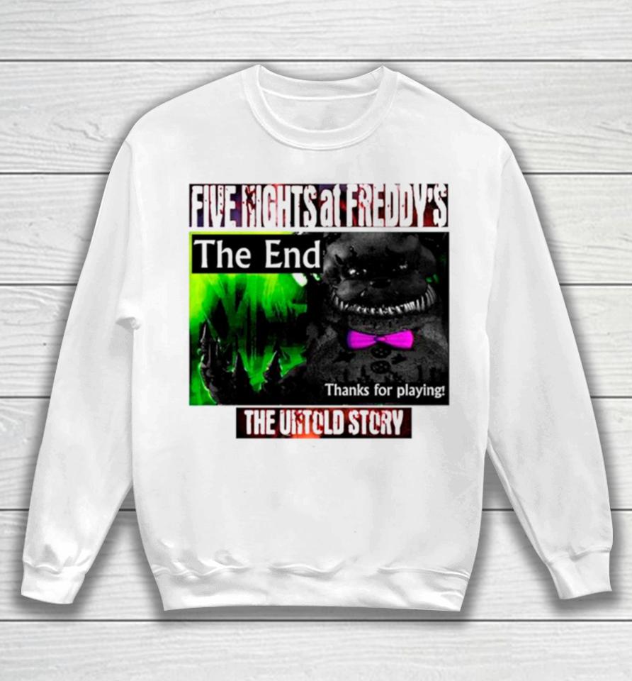 Five Nights At Freddy’s The End Thanks For Playing Sweatshirt