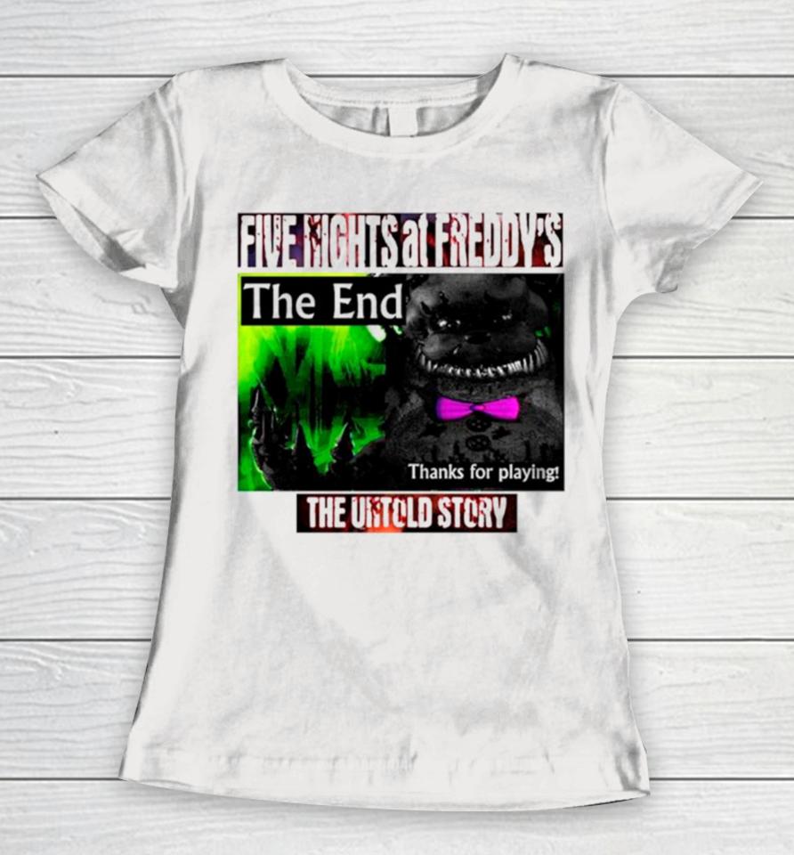 Five Nights At Freddy’s The End Thanks For Playing Women T-Shirt