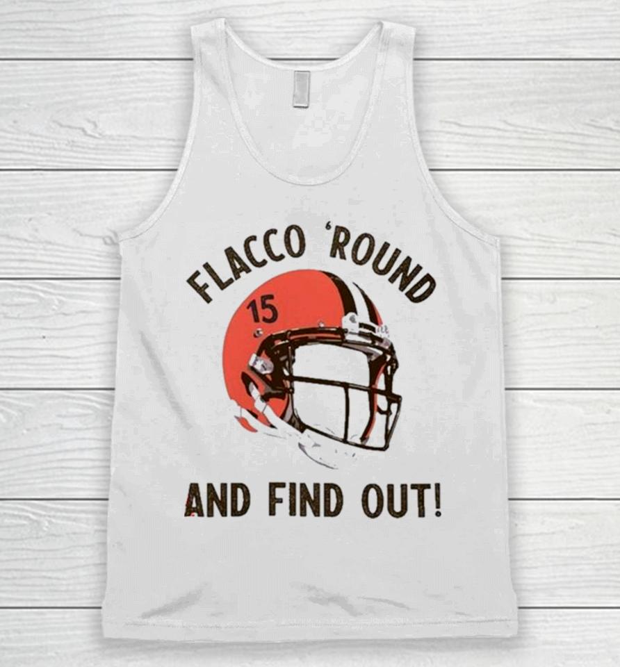 Flacco ‘Round And Find Out Cleveland Browns Joe Flacco Helmet Unisex Tank Top