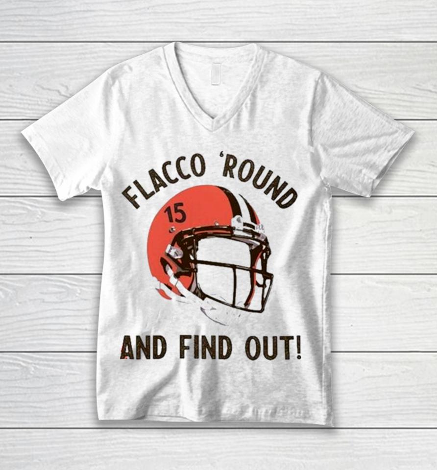 Flacco ‘Round And Find Out Cleveland Browns Joe Flacco Helmet Unisex V-Neck T-Shirt
