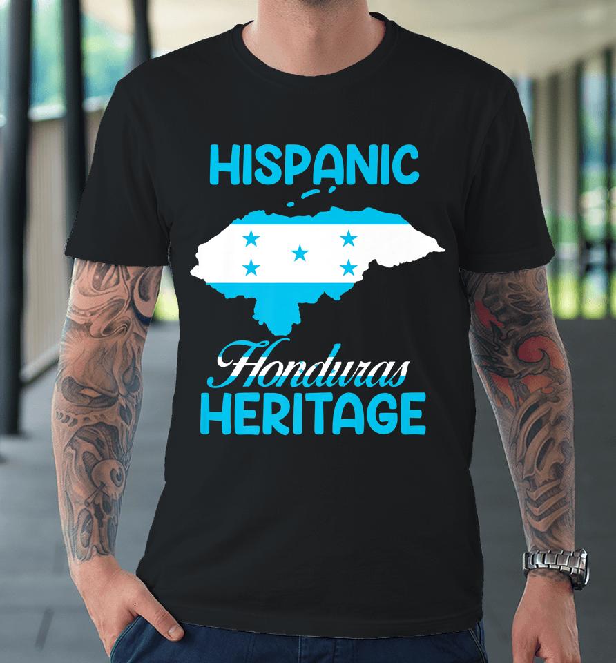 Flag Hispanic Heritage Honduras Map Latino Heritage Month Premium T-Shirt