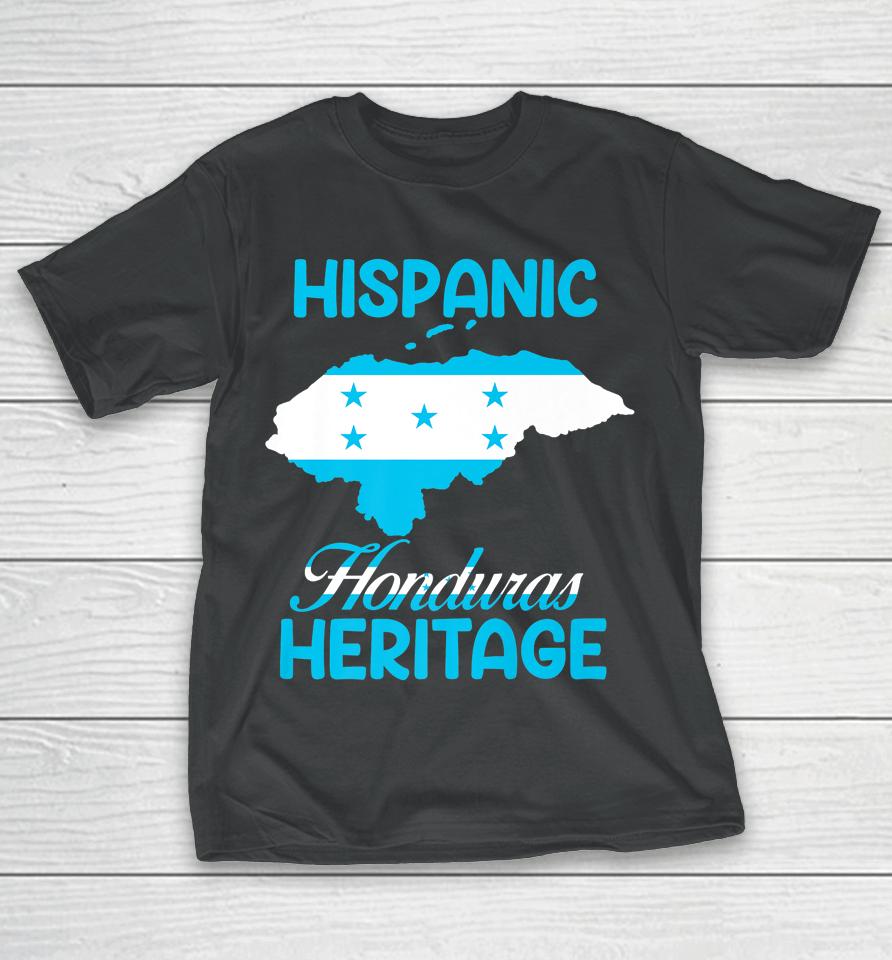 Flag Hispanic Heritage Honduras Map Latino Heritage Month T-Shirt