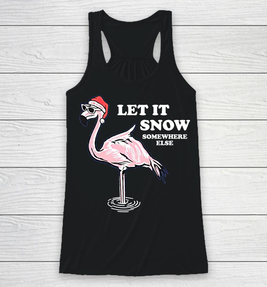 Flamingo Let It Snow Somewhere Else Christmas Racerback Tank