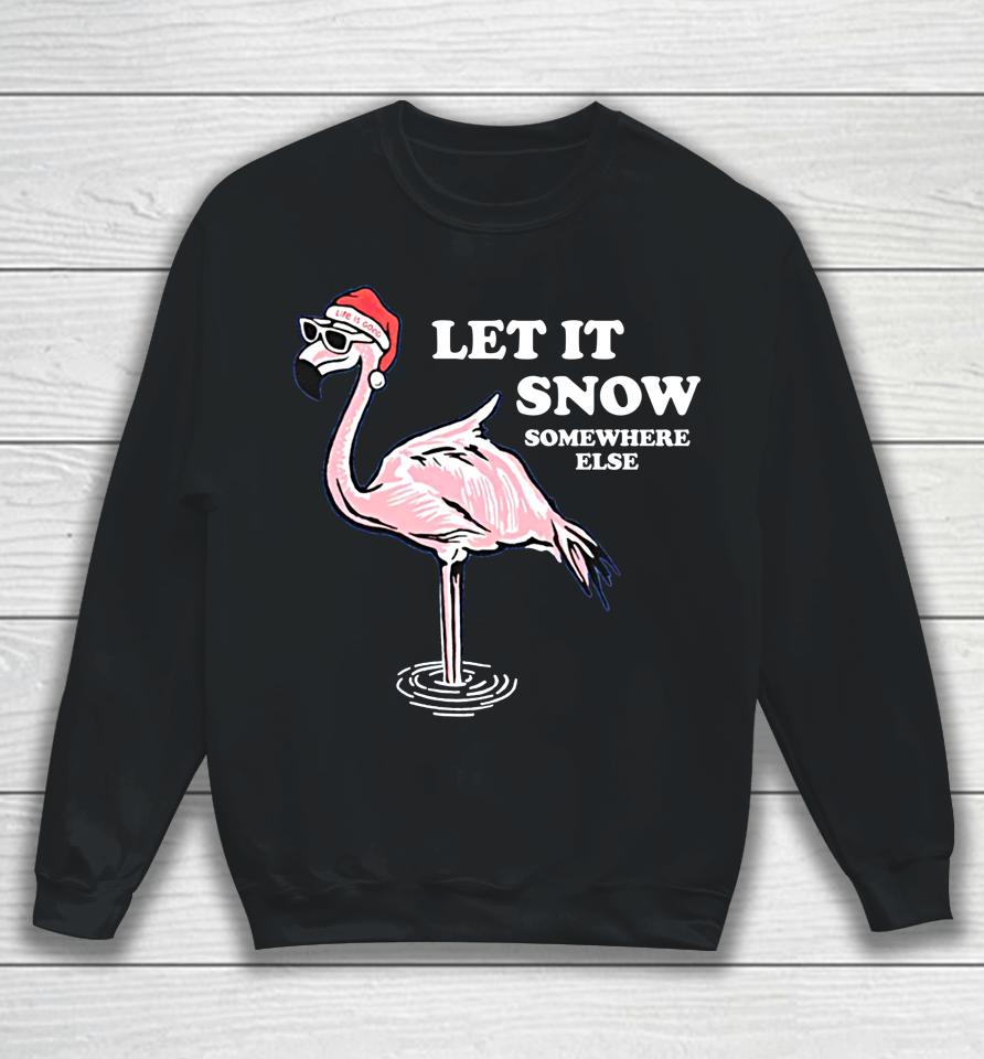 Flamingo Let It Snow Somewhere Else Christmas Sweatshirt