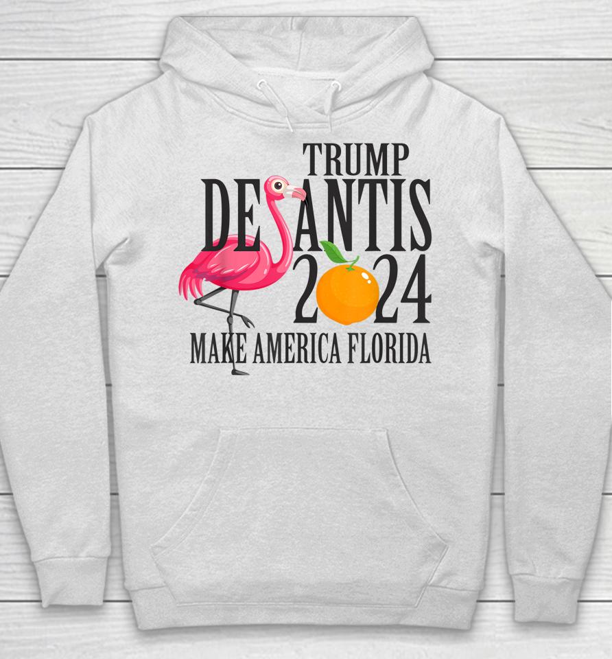 Flamingo Support Trump Desantis 2024 Make America Florida Hoodie