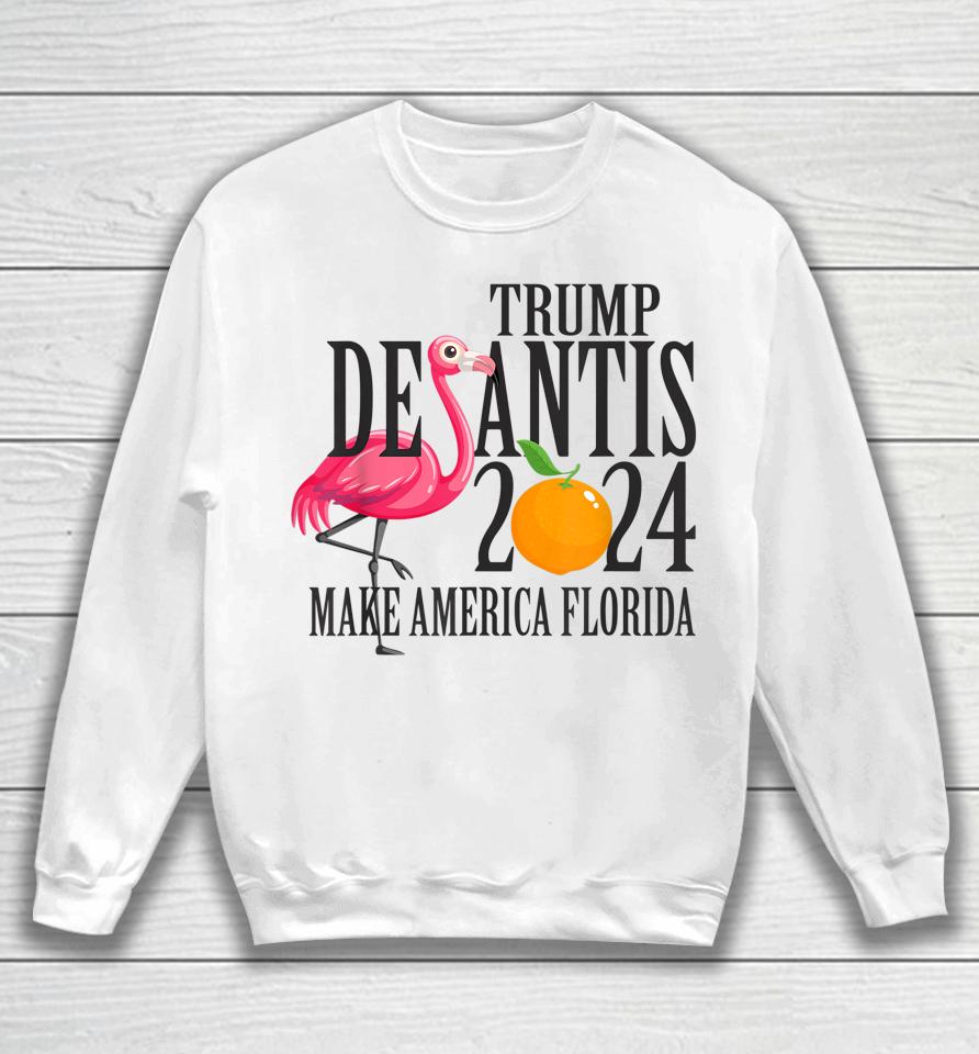 Flamingo Support Trump Desantis 2024 Make America Florida Sweatshirt