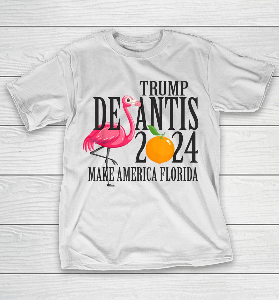 Flamingo Support Trump Desantis 2024 Make America Florida T-Shirt