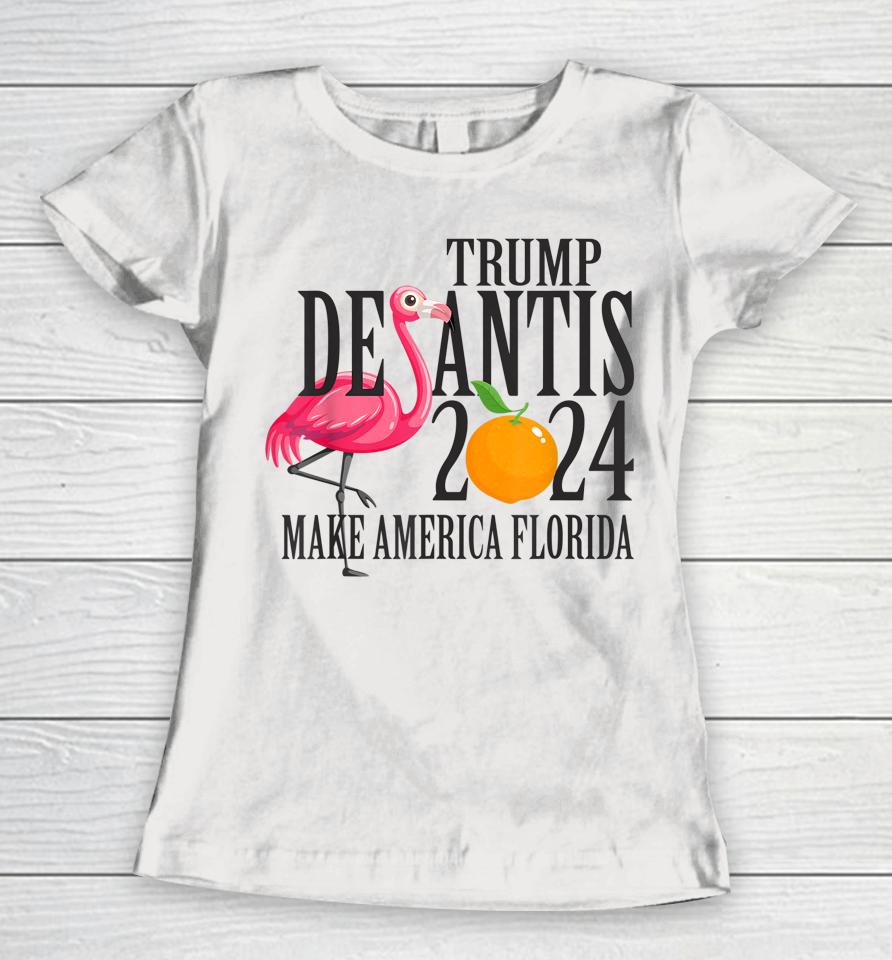 Flamingo Support Trump Desantis 2024 Make America Florida Women T-Shirt