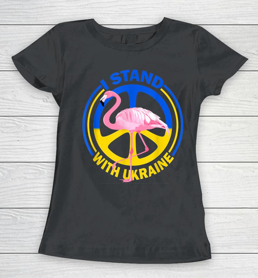 Flamingo Ukraine I Stand With Ukraine Flag Support Ukraine Women T-Shirt