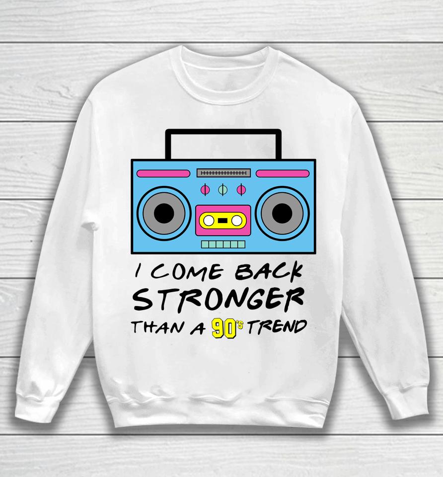 Flavor Flav I Come Back Stronger Than A 90S Trend Taylor Swift The Eras Tour Sweatshirt