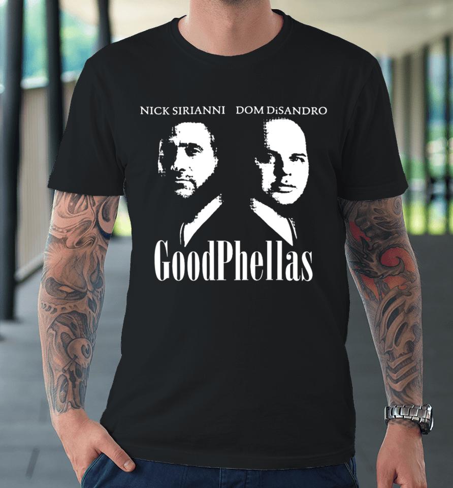 Fletcher Cox Wearing Nick Sirianni Dom Disandro Goodphellas Premium T-Shirt