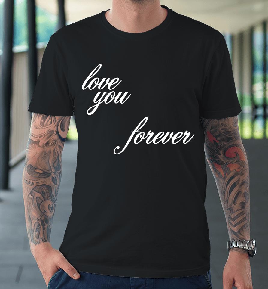 Fletcher Shop Love You Forever Premium T-Shirt
