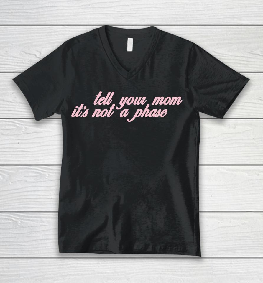 Fletcher Tell Your Mom Its Not A Phase Unisex V-Neck T-Shirt