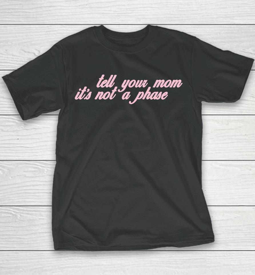 Fletcher Tell Your Mom Its Not A Phase Youth T-Shirt