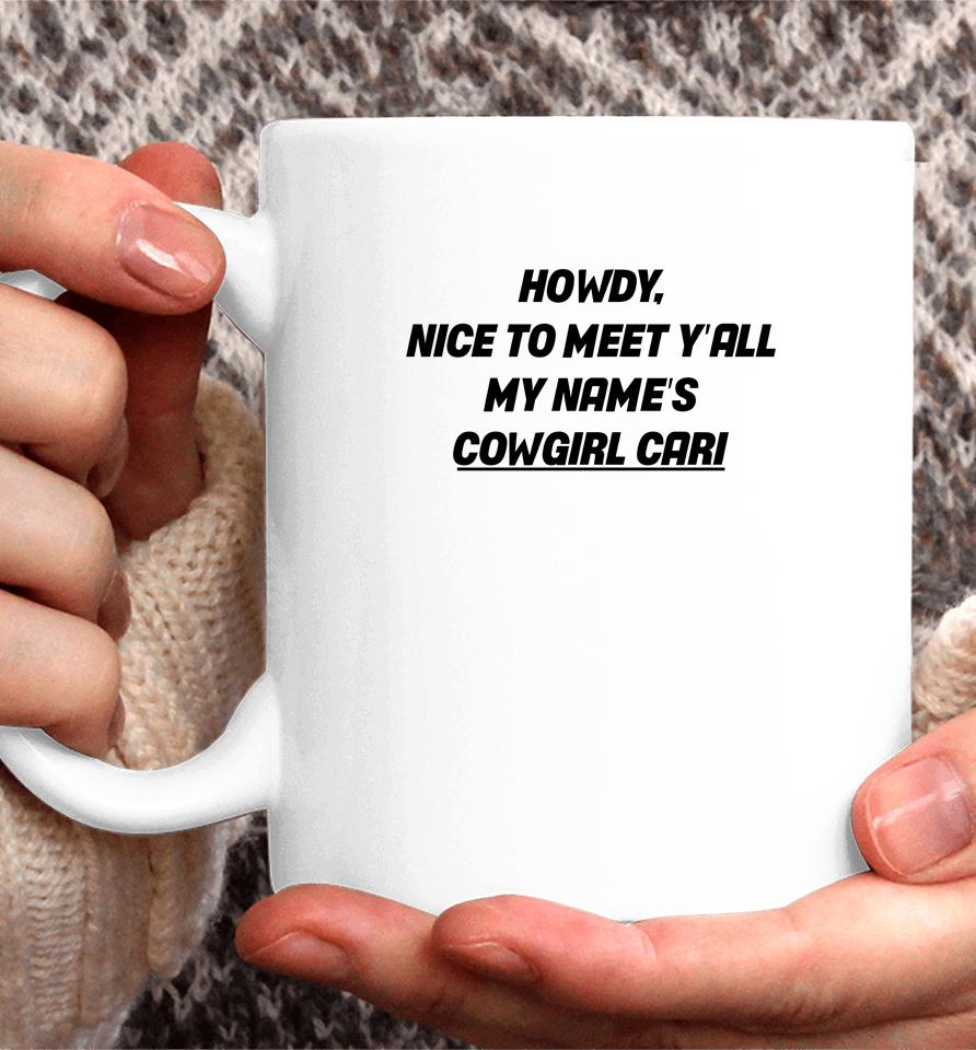 Fletcher Wearing Howdy Nice To Meet Y’all My Name’s Cowgirl Cari Coffee Mug