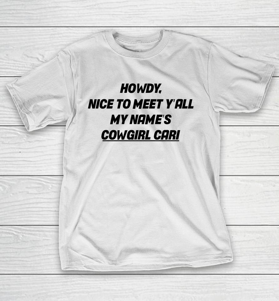 Fletcher Wearing Howdy Nice To Meet Y’all My Name’s Cowgirl Cari T-Shirt
