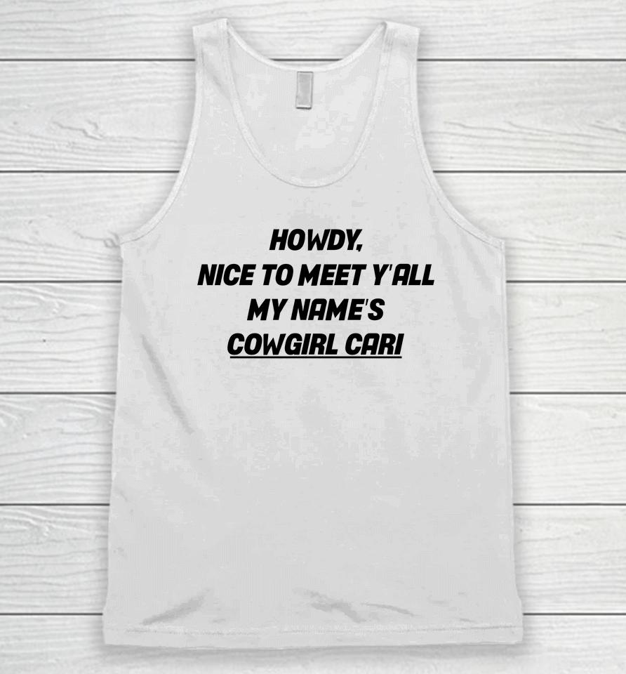 Fletcher Wearing Howdy Nice To Meet Y’all My Name’s Cowgirl Cari Unisex Tank Top