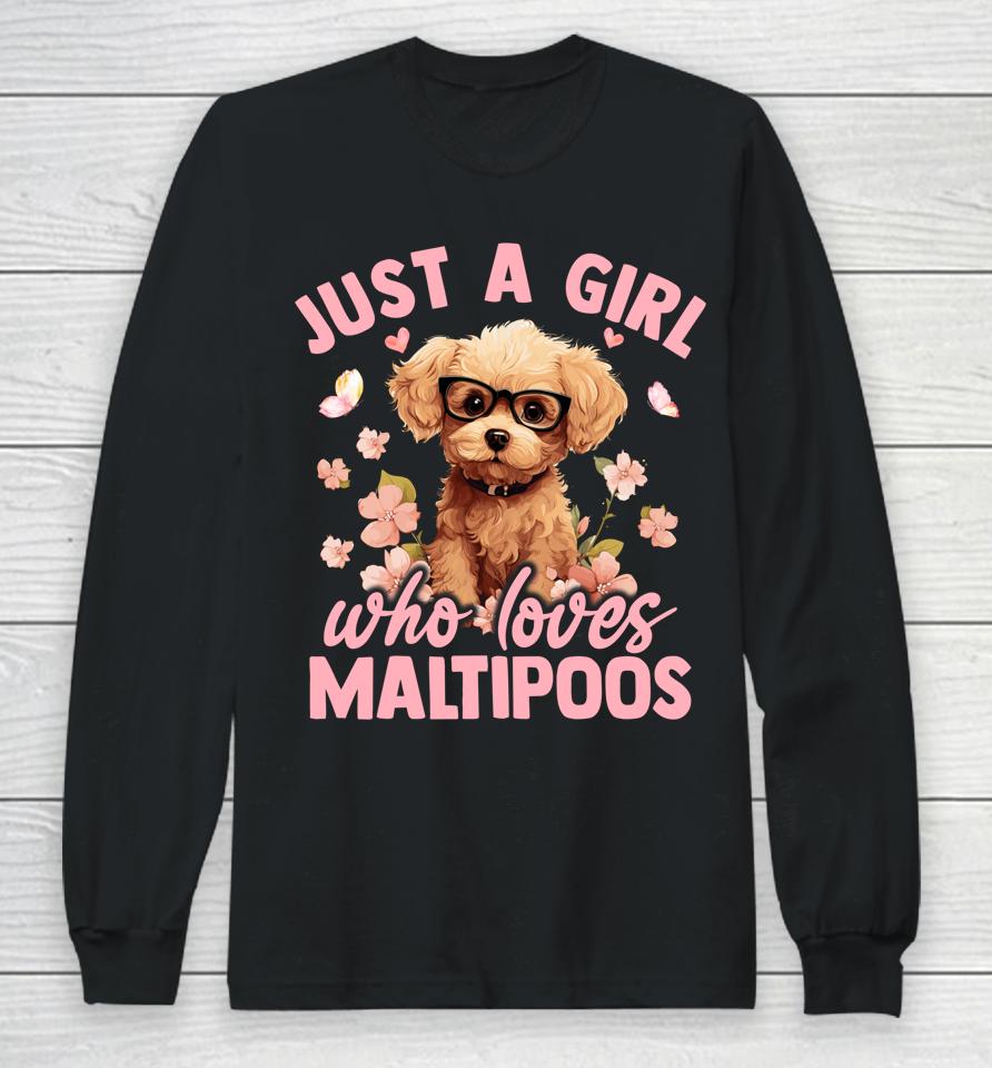 Floral Maltipoo Dog Just A Girl Who Loves Maltipoo Long Sleeve T-Shirt