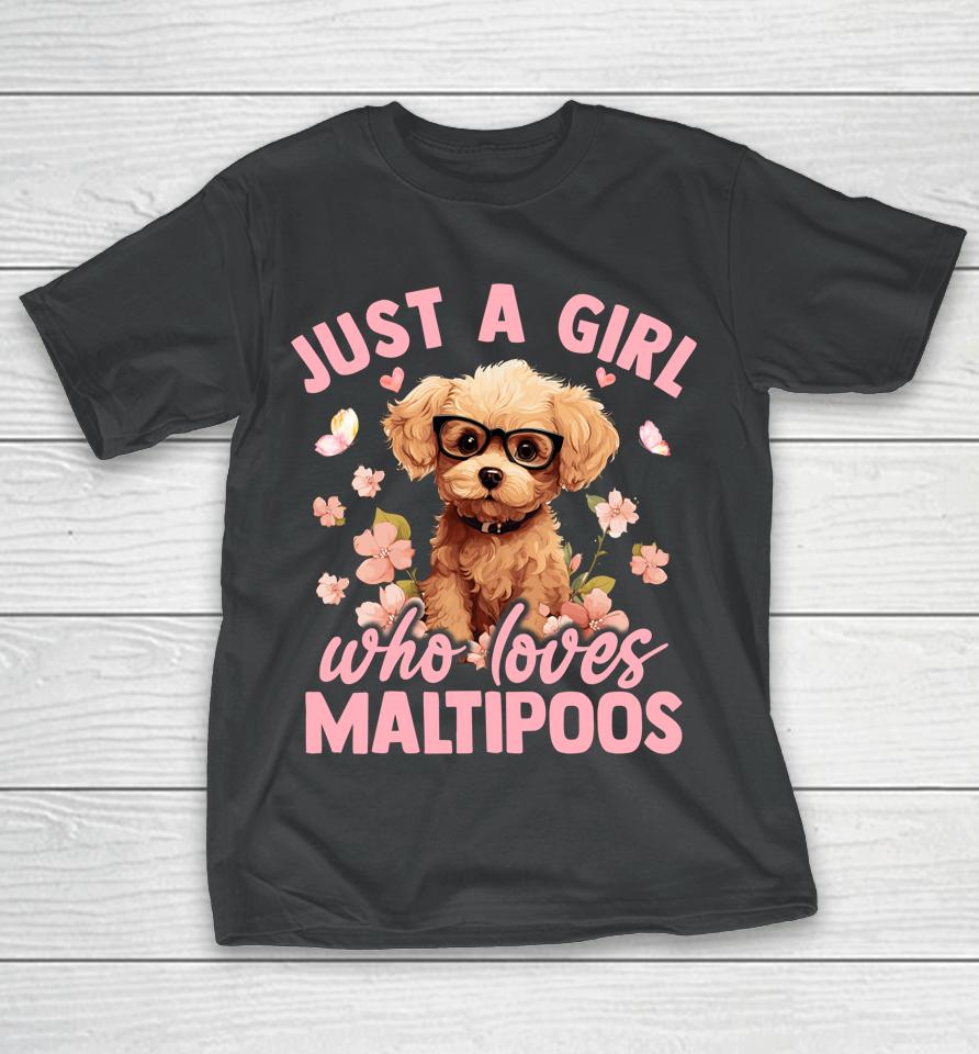Floral Maltipoo Dog Just A Girl Who Loves Maltipoo T-Shirt