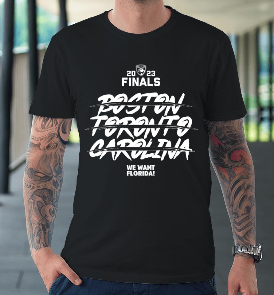 Florida 2023 Finals Boston Toronto Carolina We Want Florida Premium T-Shirt