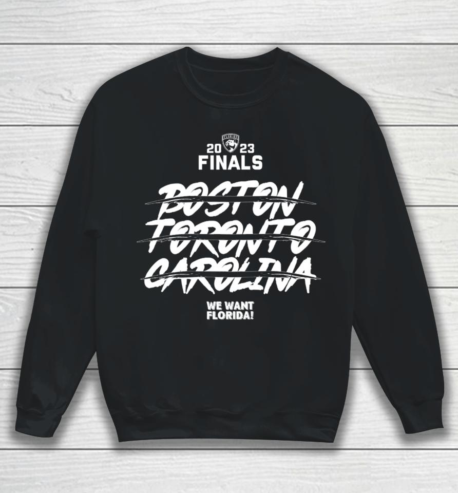 Florida 2023 Finals Boston Toronto Carolina We Want Florida Sweatshirt