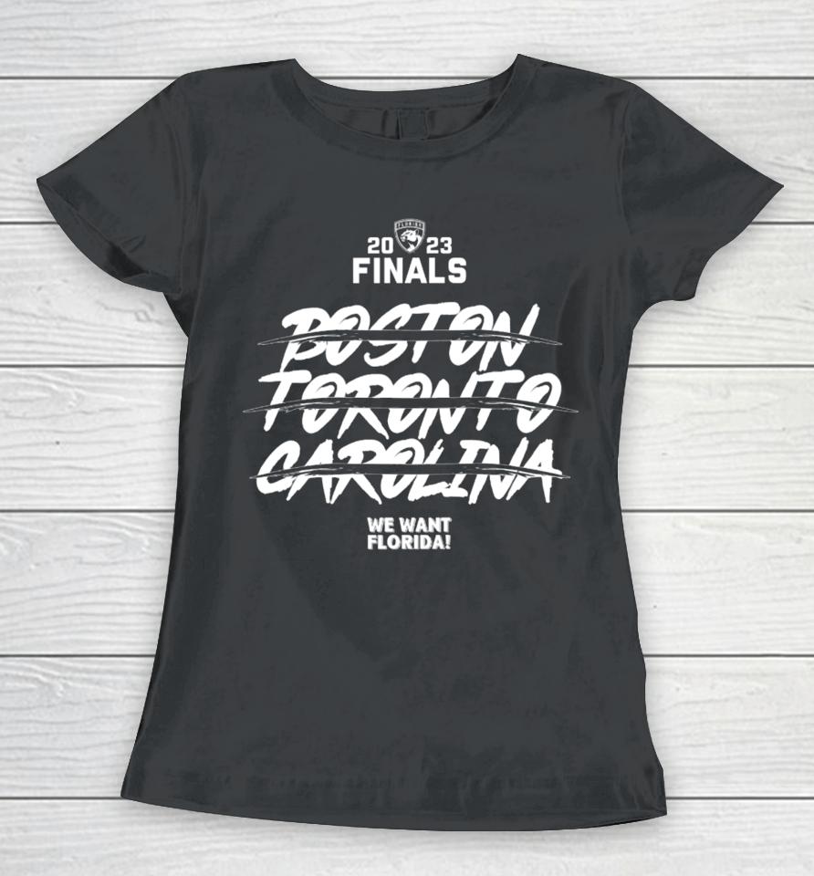Florida 2023 Finals Boston Toronto Carolina We Want Florida Women T-Shirt