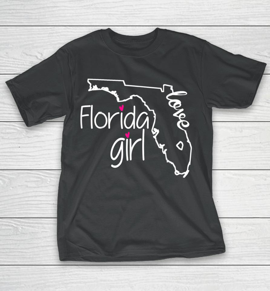 Florida Girl T-Shirt I Love Florida Home Tee Florida Gift T-Shirt