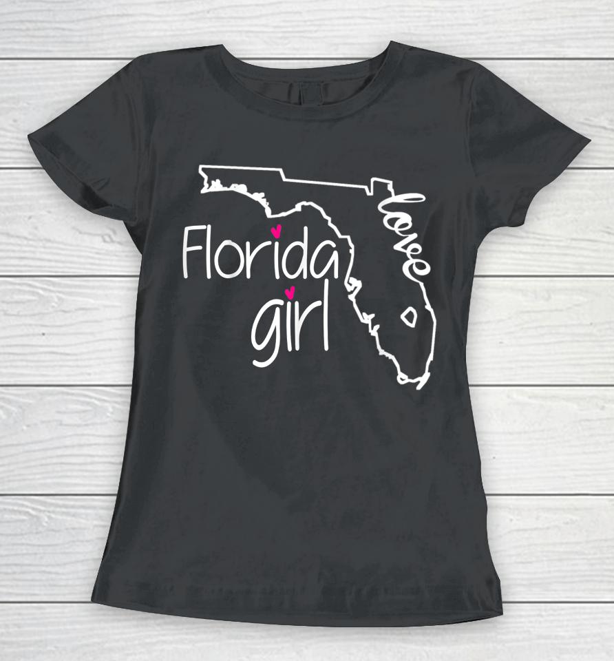 Florida Girl T-Shirt I Love Florida Home Tee Florida Gift Women T-Shirt