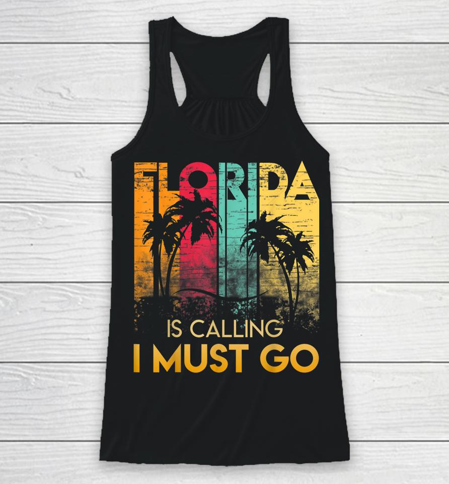 Florida Is Calling I Must Go Vintage Summer Beach Racerback Tank