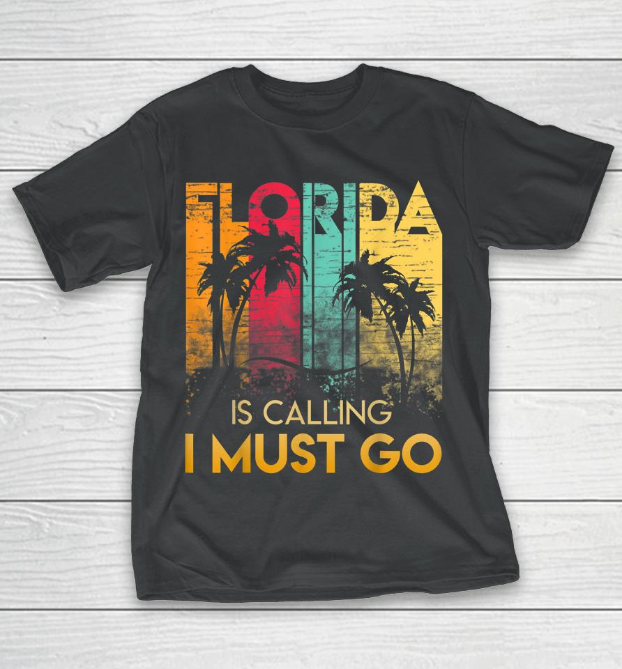Florida Is Calling I Must Go Vintage Summer Beach T-Shirt
