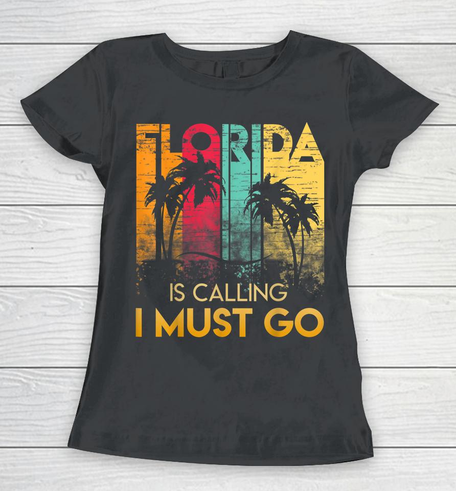 Florida Is Calling I Must Go Vintage Summer Beach Women T-Shirt