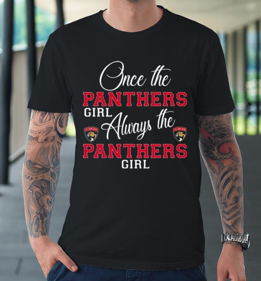 Florida Panthers Once The Panthers Girl Always The Panthers Girl Premium T-Shirt