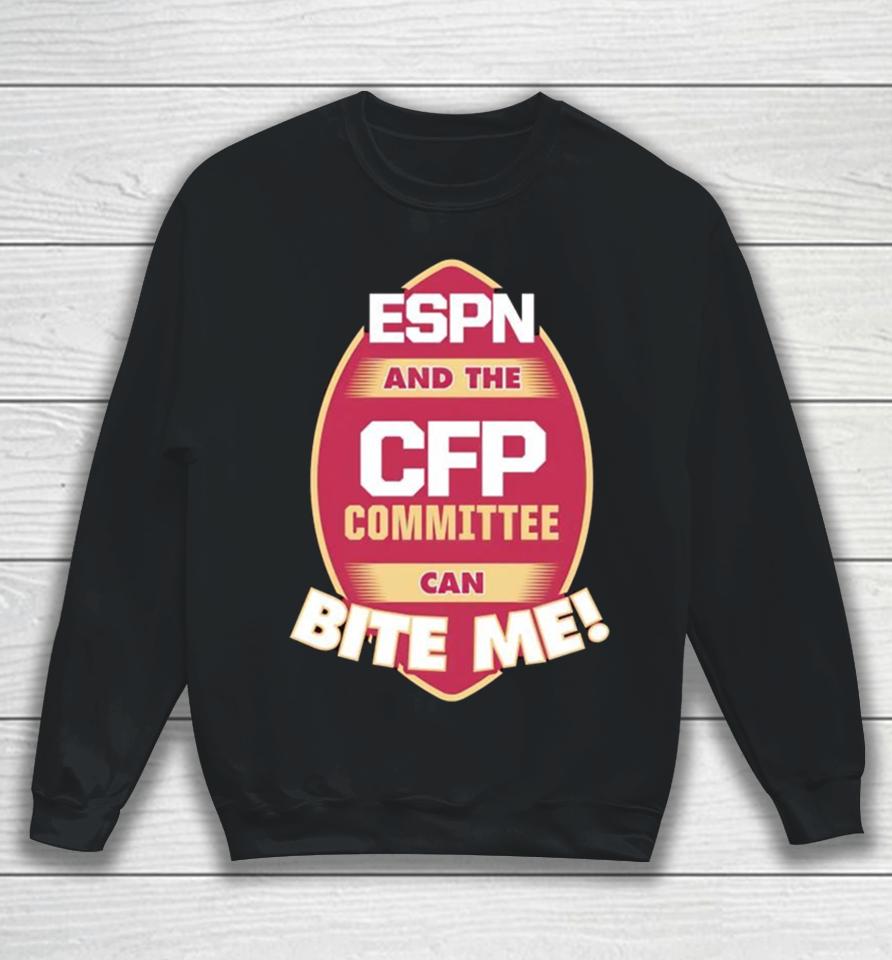 Florida State Seminoles Espn And The Cfp Committee Can Bite Me Sweatshirt