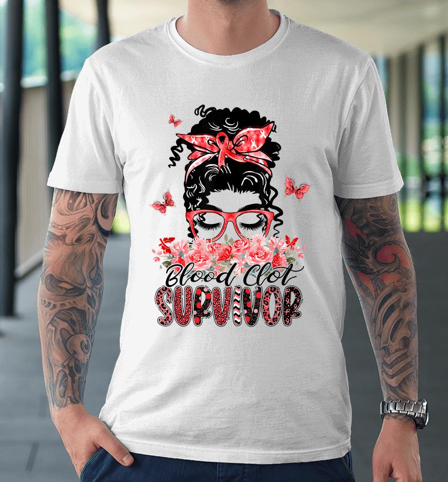 Flower Butterfly Messy Bun Blood Clot Survivor Gifts Premium T-Shirt