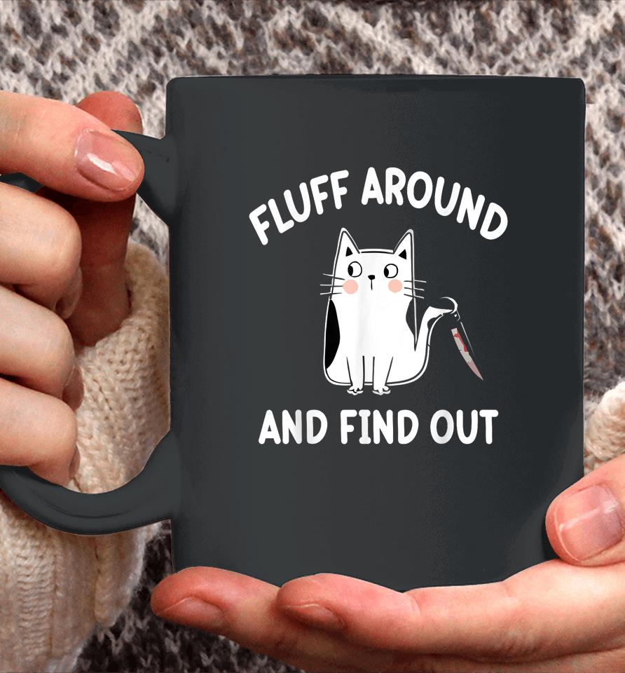 Fluff Around And Find Out, Funny Cat Coffee Mug