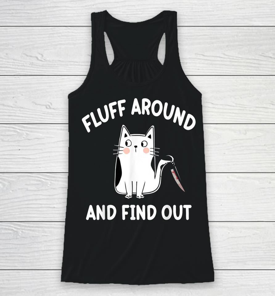 Fluff Around And Find Out, Funny Cat Racerback Tank