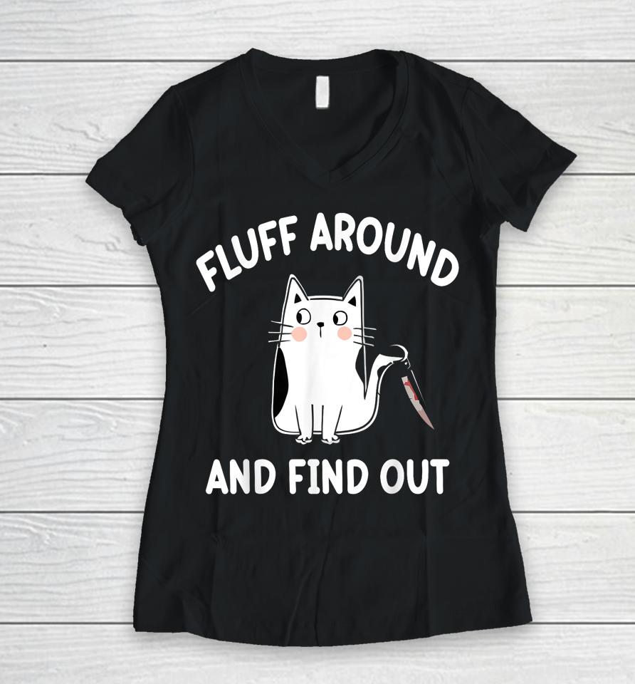 Fluff Around And Find Out, Funny Cat Women V-Neck T-Shirt