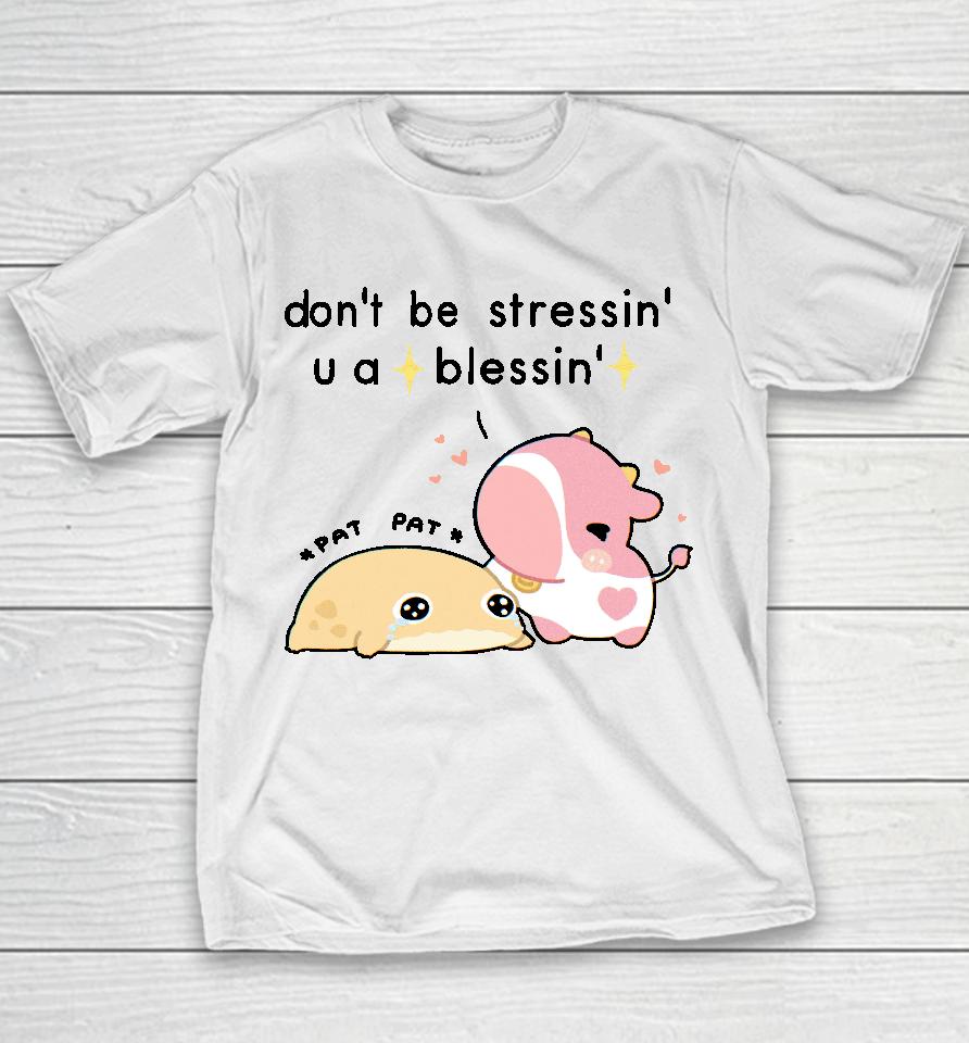 Fluffnestart Don't Be Stressin U A Blessin Youth T-Shirt